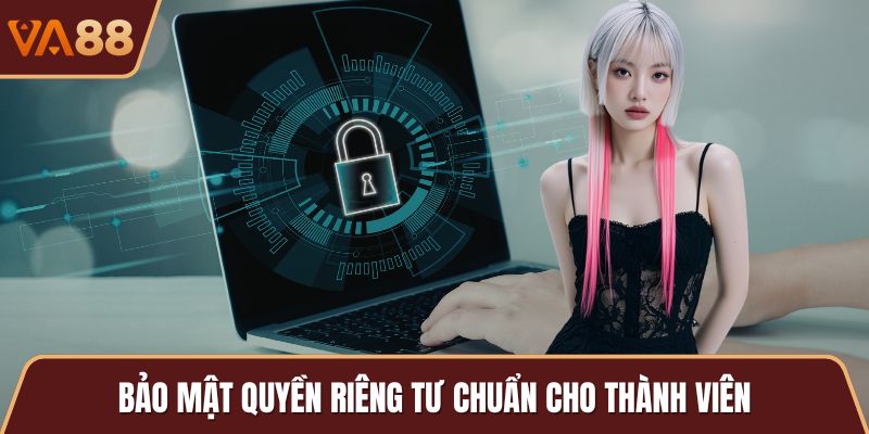 Bảo mật quyền riêng tư chuẩn cho thành viên
