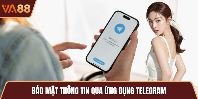 Bảo mật thông tin qua ứng dụng Telegram