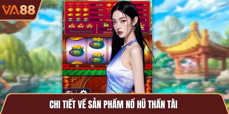 Chi tiết về sản phẩm nổ hũ thần tài