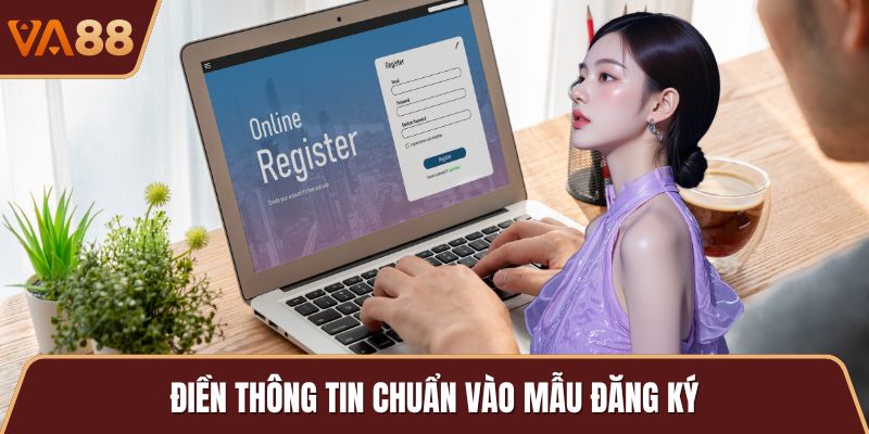 Điền thông tin chuẩn vào mẫu đăng ký