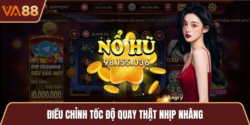 Điều chỉnh tốc độ quay thật nhịp nhàng