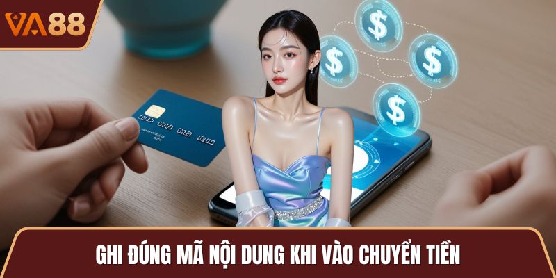 Ghi đúng mã nội dung khi vào chuyển tiền
