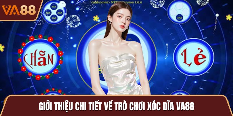 Giới thiệu chi tiết về trò chơi xóc đĩa VA88