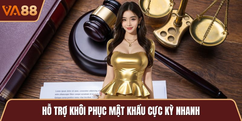 Hỗ trợ khôi phục mật khẩu cực kỳ nhanh