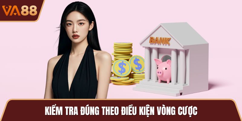 Kiểm tra đúng theo điều kiện vòng cược