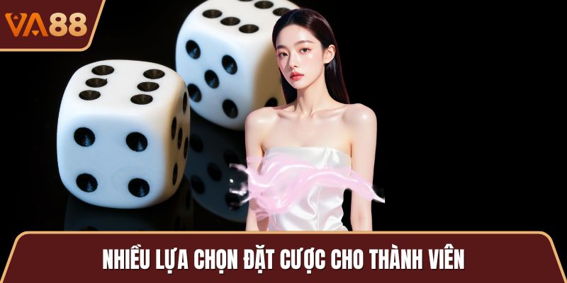 Nhiều lựa chọn đặt cược cho thành viên