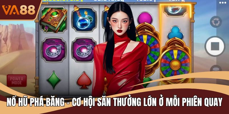 Nổ Hũ Phá Băng - Cơ Hội Săn Thưởng Lớn Ở Mỗi Phiên Quay