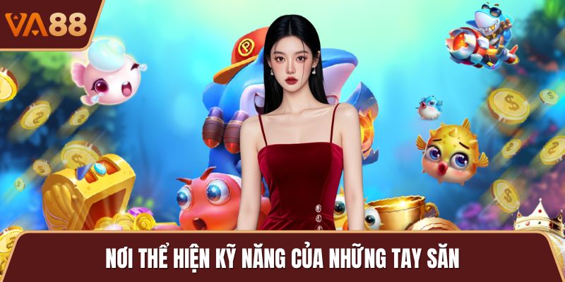 Nơi thể hiện kỹ năng của những tay săn