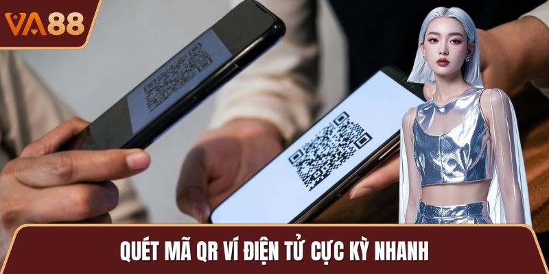 Quét mã QR ví điện tử cực kỳ nhanh