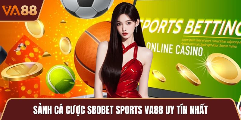 Sảnh cá cược SBOBET Sports VA88 uy tín nhất