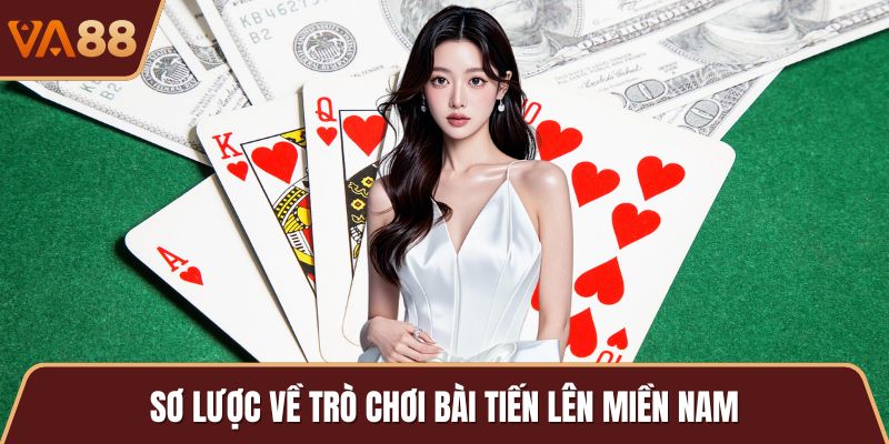 Sơ lược về trò chơi bài tiến lên miền nam