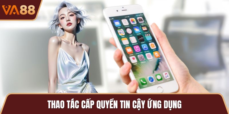 Thao tác cấp quyền tin cậy ứng dụng