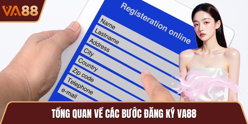 Tổng quan về các bước đăng ký VA88