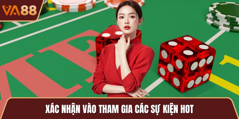 Xác nhận vào tham gia các sự kiện hot